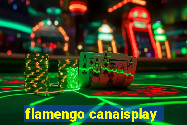 flamengo canaisplay